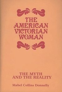 bokomslag American Victorian Woman