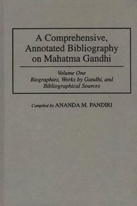 bokomslag A Comprehensive, Annotated Bibliography on Mahatma Gandhi