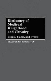 bokomslag Dictionary of Medieval Knighthood and Chivalry