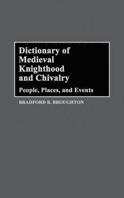 Dictionary of Medieval Knighthood and Chivalry 1