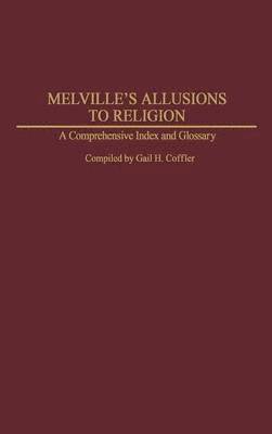 Gail H. Coffler, Unknown, unknown - Melville's Allusions to Religion, Inbunden