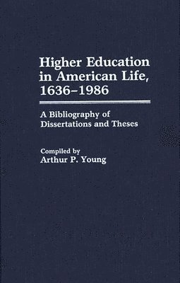 Arthur P. Young - Higher Education in American Life, 1636-1986, Inbunden