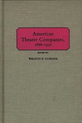 bokomslag American Theatre Companies, 1888-1930