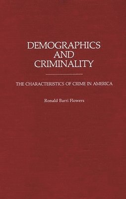 R. Barri Flowers - Demographics and Criminality, Inbunden
