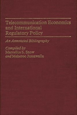 Meheroo Jussawalla, M S. Snow - Telecommunication Economics and International Regulatory Policy, Inbunden