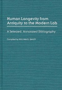 bokomslag Human Longevity From Antiquity to the Modern Lab