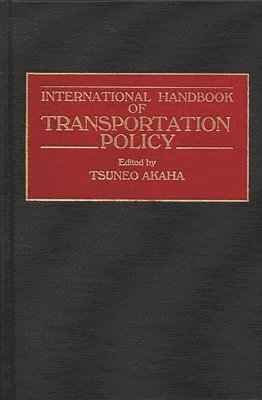 Tsuneo Akaha, Tsuneo Akaha - International Handbook of Transportation Policy, Inbunden