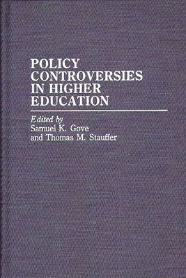 Policy Studies Organization, Samuel K. Gove, Thomas M. Stauffer - Policy Controversies in Higher Education, Inbunden