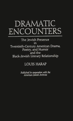 Louis Harap - Dramatic Encounters, Inbunden