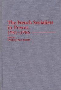 bokomslag The French Socialists in Power, 1981-1986