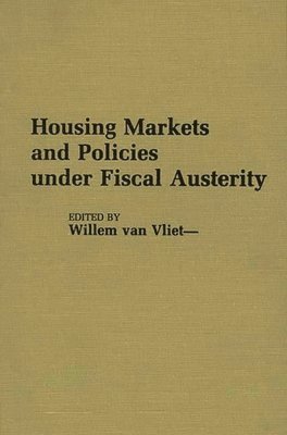Housing Markets and Policies Under Fiscal Austerity 1