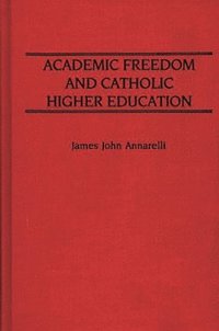 bokomslag Academic Freedom and Catholic Higher Education