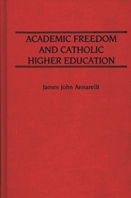 bokomslag Academic Freedom and Catholic Higher Education