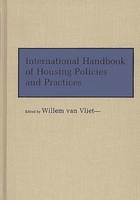 Willem Van Vliet - International Handbook of Housing Policies and Practices, Inbunden