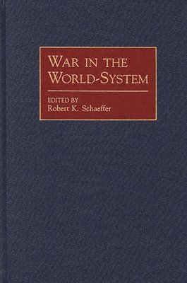 Robert Schaeffer, Robert K. Schaeffer - War in the World-System, Inbunden