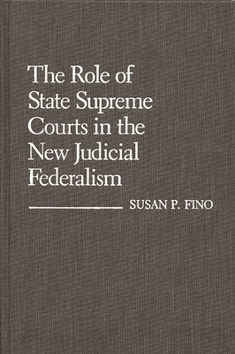 Susan P. Fino - Role of State Supreme Courts in the New Judicial Federalism., Inbunden