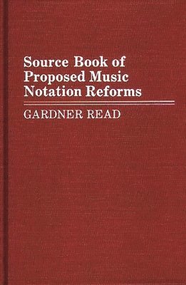 Gardner Read - Source Book of Proposed Music Notation Reforms, Inbunden