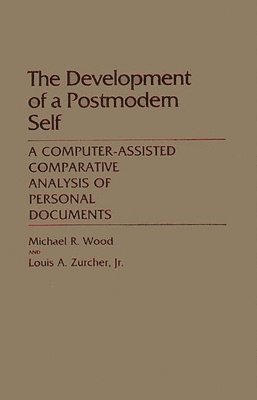 Michael R. Wood, Louis A. Zurcher Jr., Jr. Zurcher, Louis A., Michael Wood, Louis Zurcher, Dan A. Chekki - Development of a Postmodern Self, Inbunden
