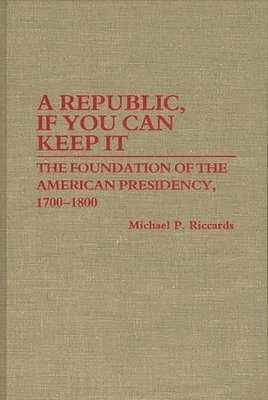 Michael Riccards - Republic, If You Can Keep It, Inbunden