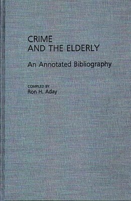 Ronald H. Aday, Ron H. Aday, Ronald Aday - Crime and the Elderly, Inbunden