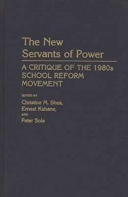 Christine M. Shea, Peter Sola, Ernest Kahane - New Servants of Power, Inbunden