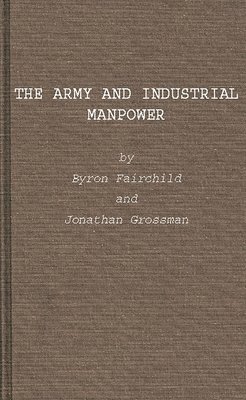 Byron Fairchild, Jonathan Grossman - Army and Industrial Manpower, Inbunden