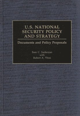 Sam C. Sarkesian, Robert A. Vitas - U.S. National Security Policy and Strategy, Inbunden