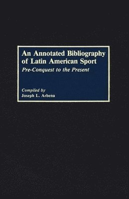 An Annotated Bibliography of Latin American Sport 1