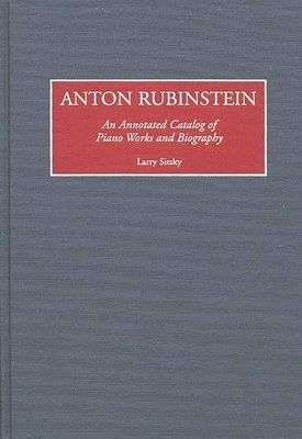 Larry Sitsky - Anton Rubinstein, Inbunden