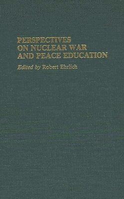 Robert Ehrlich, Robert Ehrlich - Perspectives on Nuclear War and Peace Education, Inbunden