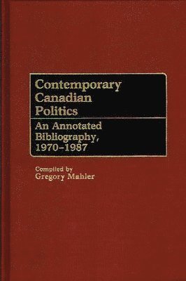 Gregory Mahler - Contemporary Canadian Politics, Inbunden