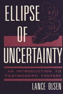 Lance Olsen - Ellipse of Uncertainty, Inbunden