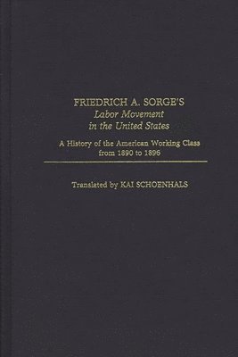 Friedrich A. Sorge's Labor Movement in the United States 1