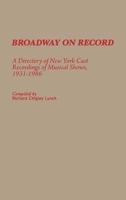 Richard C. Lynch - Broadway on Record, Inbunden