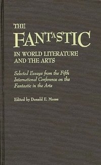 bokomslag The Fantastic in World Literature and the Arts