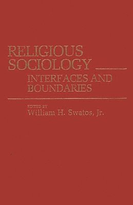 William H. Swatos Jr., Jr. Swatos, William H., William H. Jr. Swatos - Religious Sociology, Inbunden
