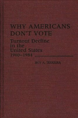 Ruy Teixeira - Why Americans Don't Vote, Inbunden