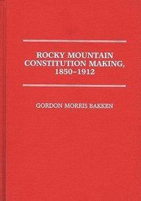 bokomslag Rocky Mountain Constitution Making, 1850-1912.
