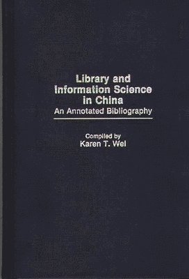 Karen T. Wei - Library and Information Science in China, Inbunden