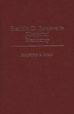 Franklin D. Roosevelt's Rhetorical Presidency