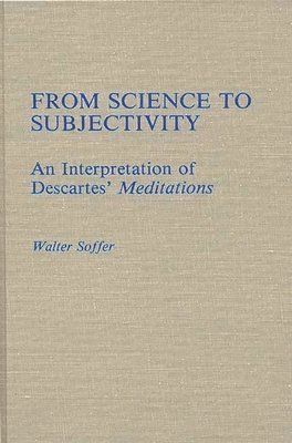 Walter Soffer - From Science to Subjectivity, Inbunden