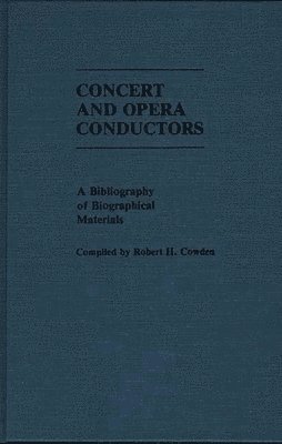 Robert H. Cowden, Lim Lai - Concert and Opera Conductors, Inbunden
