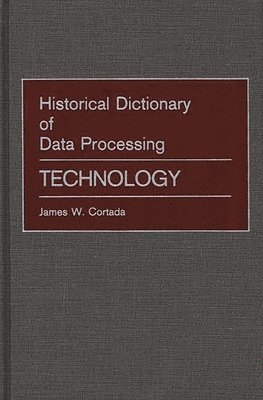 James W. Cortada - Historical Dictionary of Data Processing, Inbunden