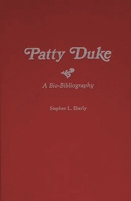 Stephen L. Eberly - Patty Duke, Inbunden