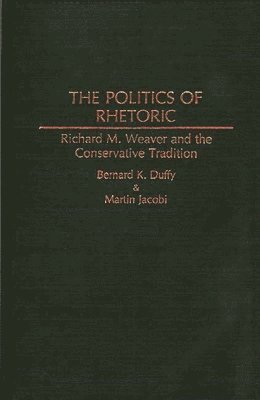 Bernard K. Duffy, Martin Jacobi - Politics of Rhetoric, Inbunden