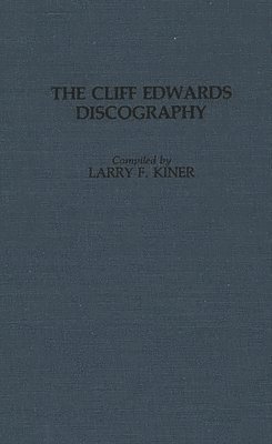 Larry Kiner, Larry F. Kiner - Cliff Edwards Discography., Inbunden