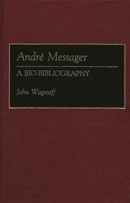John Wagstaff - Andre Messager, Inbunden