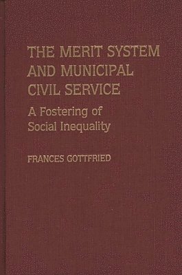 Francis Gottfried, Frances Gottfried - Merit System and Municipal Civil Service, Inbunden