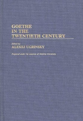 Unknown, Alexej Ugrinsky - Goethe in the Twentieth Century, Inbunden