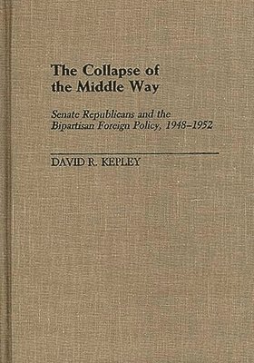 David Kepley, David R. Kepley - Collapse of the Middle Way, Inbunden